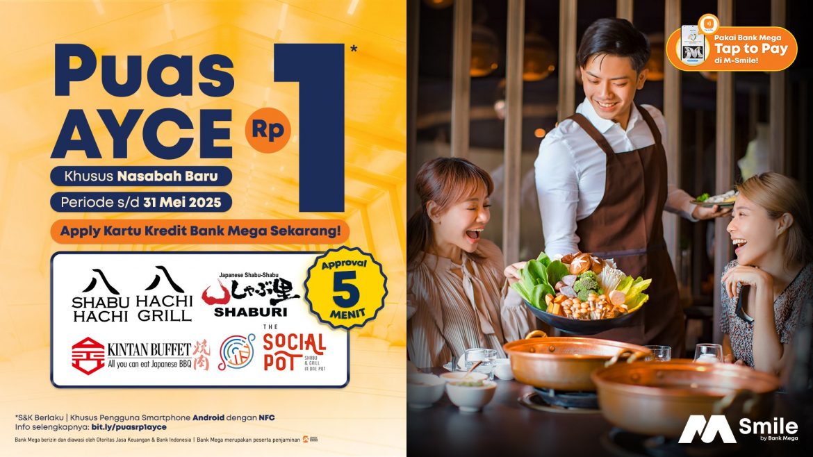 Makan Sepuasnya Cuma Rp1 Promo ALL YOU CAN EAT Rp1 dengan Tap to Pay Kartu Kredit Bank Mega di M-Smile! Makan Sepuasnya Cuma Rp1 Promo ALL YOU CAN EAT Rp1 dengan Tap to Pay Kartu Kredit Bank Mega di M-Smile!